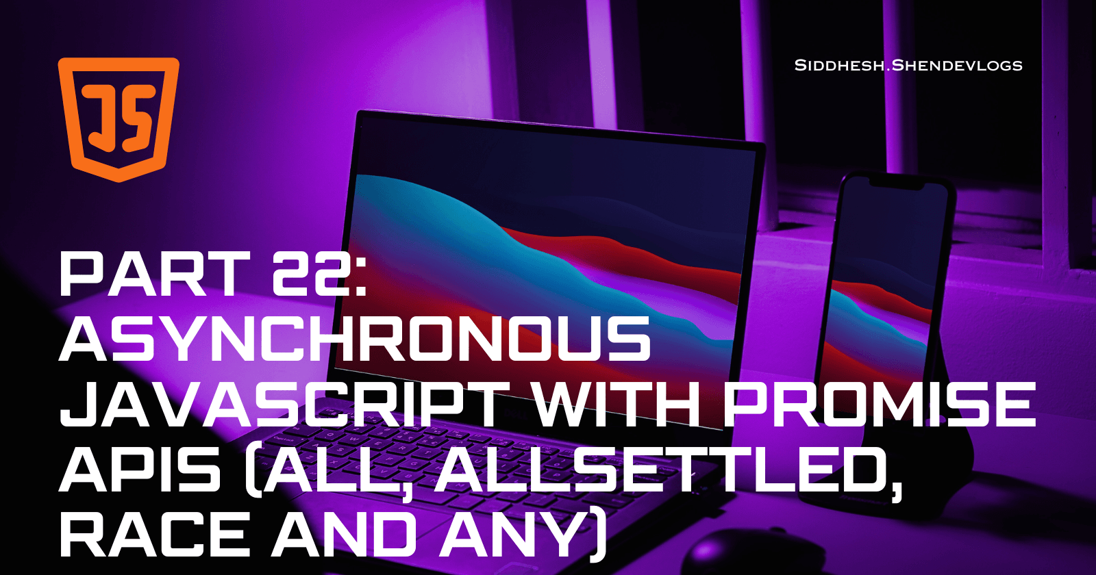 Asynchronous JavaScript with Promise APIs (all, allSettled, race and any)